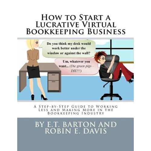 How to Start a Lucrative Virtual Bookkeeping Business: A Step-by-Step Guide to Working Less and Making More in the Bookkeeping Industry