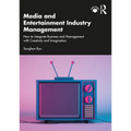 Media and Entertainment Industry Management: How to Integrate Business and Management with Creativity and Imagination