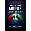 What is Your Middle Credit Score?: Your Path to Financial Literacy