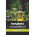 The Magic Oil 2: More Castor Oil Miracles