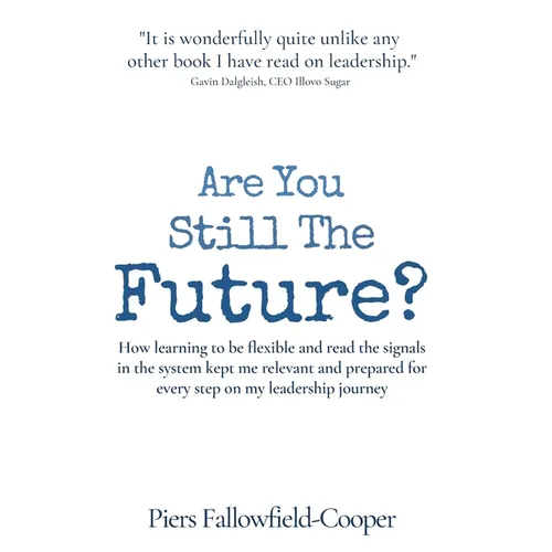 Are You Still The Future?: How learning to be flexible and read the signals in the system kept me relevant and prepared for every step on my leadershi