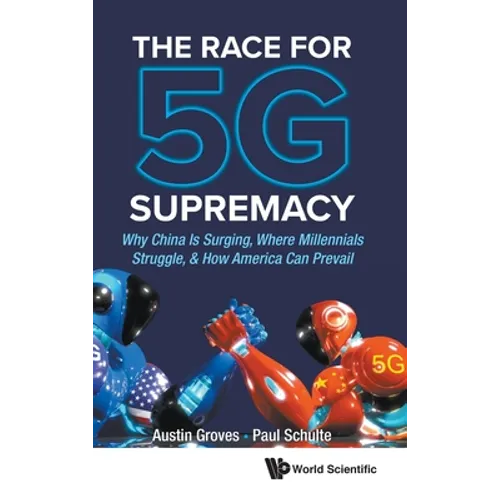 The Race for 5g Supremacy: The: Why China Is Surging