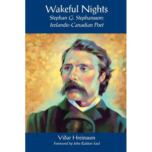Wakeful Nights Stephan G. Stephansson: Icelandic-Canadian Poet