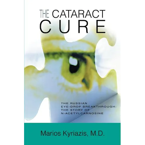 The Cataract Cure: The Russian eye-drop breakthrough: The story of N-acetylcarnosine