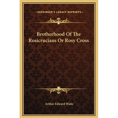Brotherhood Of The Rosicrucians Or Rosy Cross