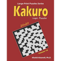 Kakuro Logic Puzzles: 100 Large Print (20x20): Keep Your Brain Young