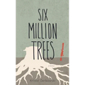 Six Million Trees