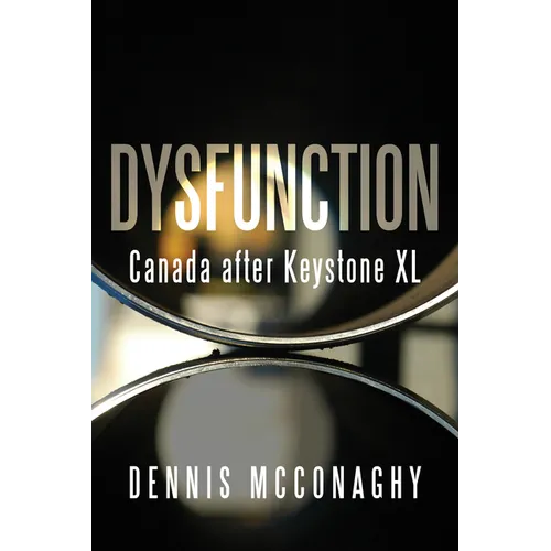 Dysfunction: Canada After Keystone XL