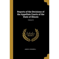 Reports of the Decisions of the Appellate Courts of the State of Illinois; Volume XI