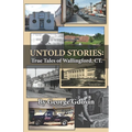 Untold Stories: True Tales of Wallingford Connecticut