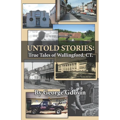 Untold Stories: True Tales of Wallingford Connecticut