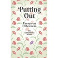 Putting Out: Essays on Otherness