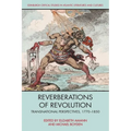 Reverberations of Revolution: Transnational Perspectives, 1770-1850