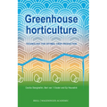 Greenhouse Horticulture: Technology for Optimal Crop Production, Second Edition