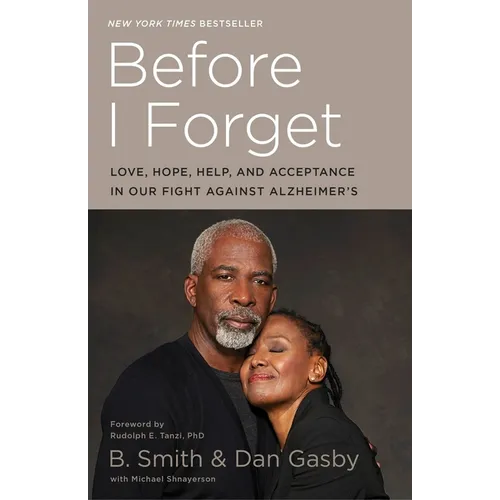 Before I Forget: Love, Hope, Help, and Acceptance in Our Fight Against Alzheimer's