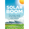Solar Boom: The Insider's Guide to the Utility - Scale Solar Industry