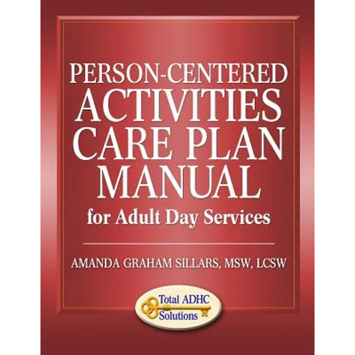 Person-Centered Activities Care Plan Manual for Adult Day Services