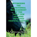 Optimizing the Nutritional Management of the Dairy Cow Grazing Improved Tropical Pasture