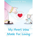My Heart Was Made For Loving