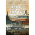 Religion, eugenics, science and mathematics: an eternal knot