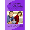 The Societal Evolution of Male Stereotypes: Gender Bashing of Men in America