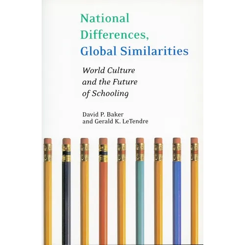 National Differences, Global Similarities: World Culture and the Future of Schooling
