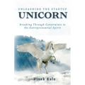 Unleashing the Startup Unicorn: Breaking Through Constraints to the Entrepreneurial Spirit