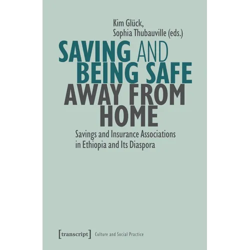 Saving and Being Safe Away from Home: Savings and Insurance Associations in Ethiopia and Its Diaspora
