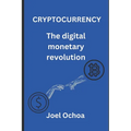 Cryptocurrency: The Digital Monetary Revolution