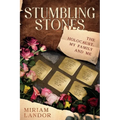 Stumbling Stones: The Holocaust, My Family and Me