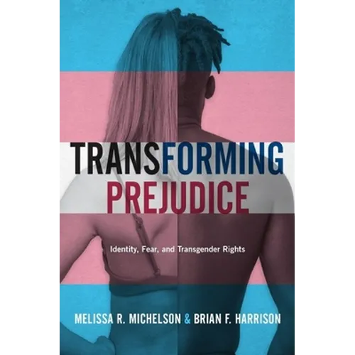 Transforming Prejudice: Identity, Fear, and Transgender Rights