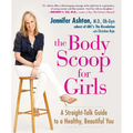 The Body Scoop for Girls: A Straight-Talk Guide to a Healthy, Beautiful You