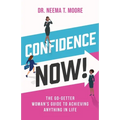 Confidence Now!: The Go-Getter Woman's Guide to Achieving Anything in Life