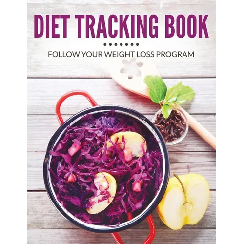 Diet Tracking Book: Follow Your Weight Loss Program