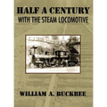 Half a Century With a Steam Locomotive