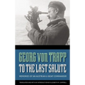To the Last Salute: Memories of an Austrian U-Boat Commander
