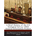 A Brief History of the U.S. Geological Survey: Usgs General Information Product