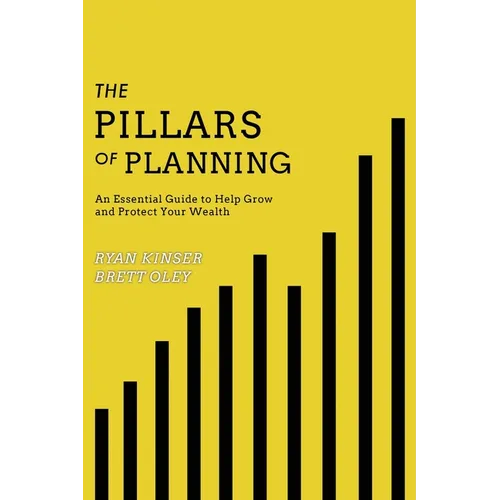 The Pillars of Planning: An Essential Guide to Help Grow and Protect Your Wealth