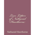 Love Letters of Nathaniel Hawthorne