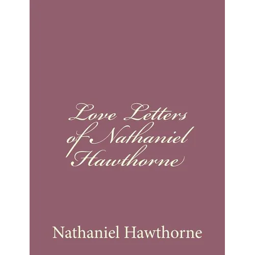 Love Letters of Nathaniel Hawthorne