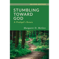 Stumbling Toward God: A Prodigal's Return