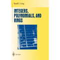 Integers, Polynomials, and Rings: A Course in Algebra