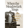 When the Meadowlark Sings: A Montana Memoir