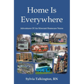 Home Is Everywhere: Adventures Of An Itinerant Homecare Nurse