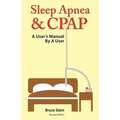 Sleep Apnea and Cpap - A User's Manual by a User