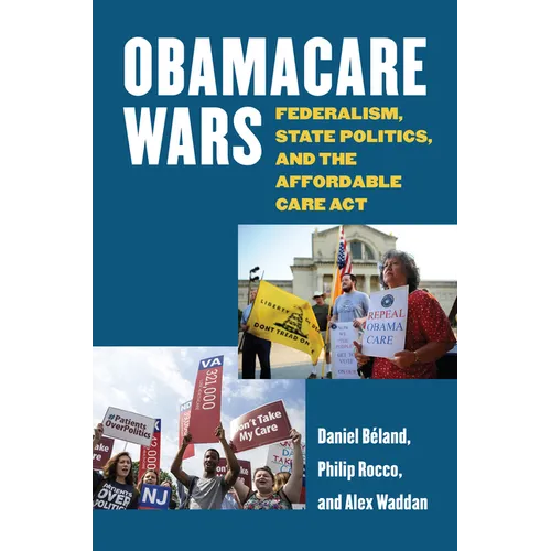 Obamacare Wars: Federalism, State Politics, and the Affordable Care ACT