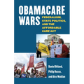 Obamacare Wars: Federalism, State Politics, and the Affordable Care ACT