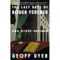 The Last Days of Roger Federer: And Other Endings