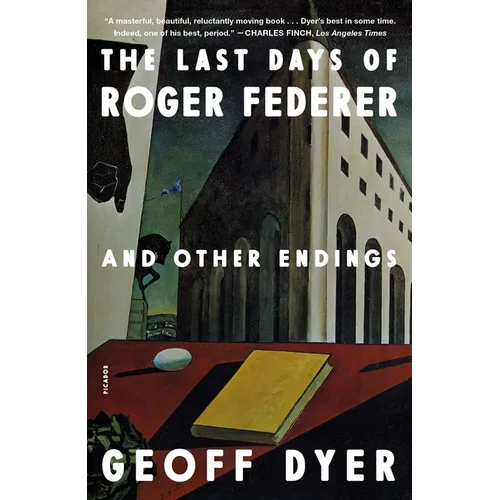 The Last Days of Roger Federer: And Other Endings