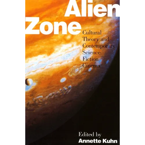 Alien Zone: Cultural Theory and Contemporary Science Fiction Cinema